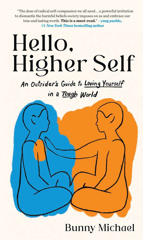 Book cover of Hello, Higher Self: An Outsider's Guide to Loving Yourself in a Tough World