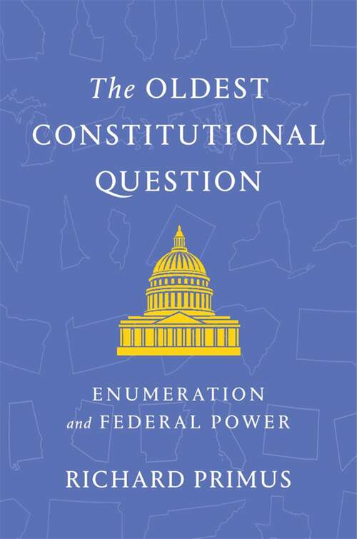 Book cover of The Oldest Constitutional Question: Enumeration and Federal Power