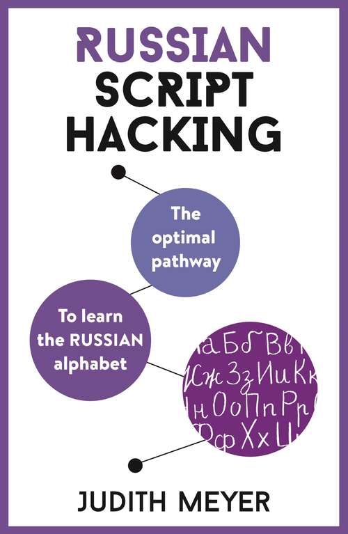 Russian Script Hacking: The optimal pathway to learn the Russian alphabet