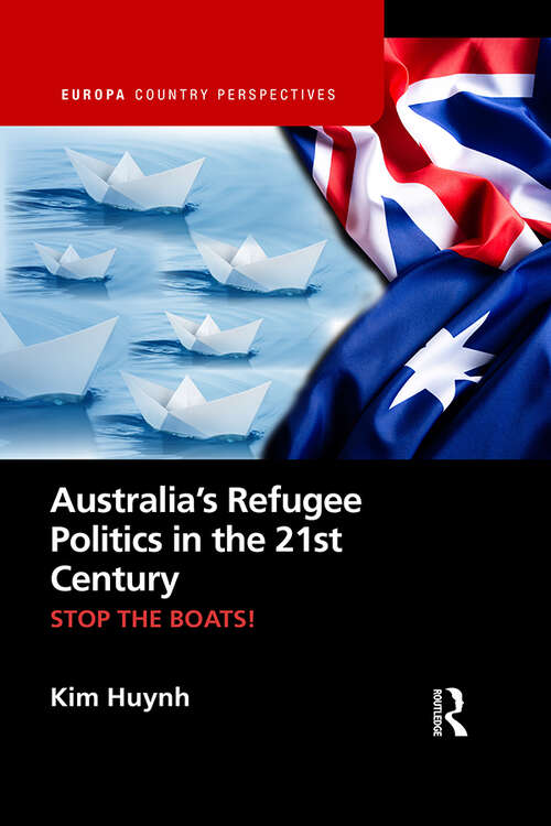 Book cover of Australia’s Refugee Politics in the 21st Century: STOP THE BOATS! (Europa Country Perspectives)