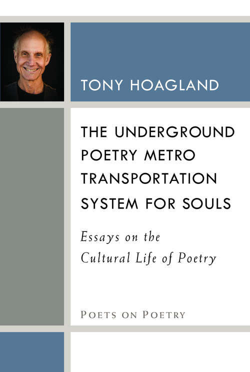 Book cover of The Underground Poetry Metro Transportation System for Souls: Essays on the Cultural Life of Poetry (Poets On Poetry)