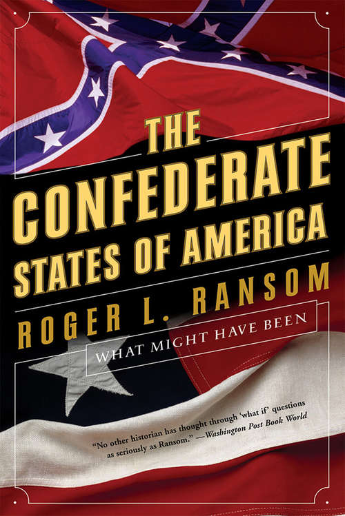 Book cover of The Confederate States of America: What Might Have Been