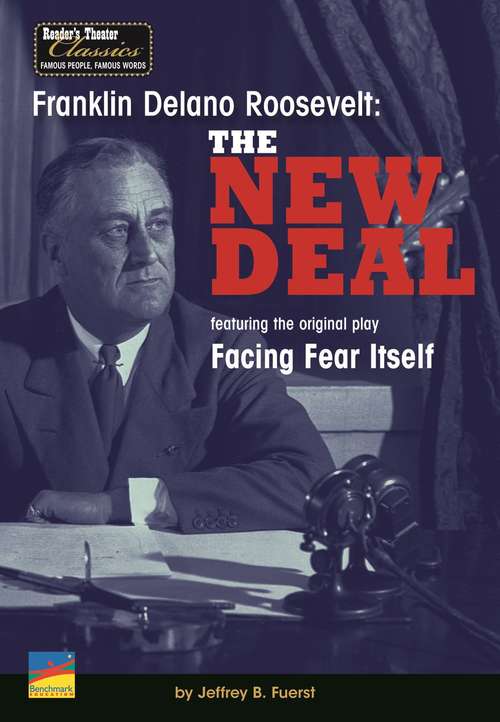 Book cover of Franklin Delano Roosevelt: The New Deal, Featuring the Original Play, Facing Fear Itself