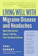 Book cover of Living Well with Migraine Disease and Headaches: What Your Doctor Doesn't Tell You... That You Need to Know