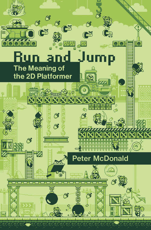 Book cover of Run and Jump: The Meaning of the 2D Platformer (Playful Thinking)