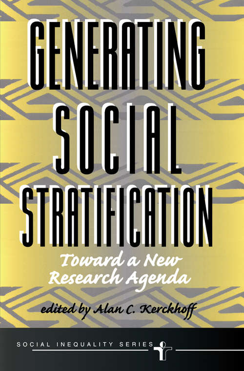 Generating Social Stratification: Toward A New Research Agenda (Social Inequality Ser.)