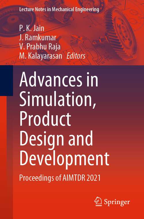 Advances in Simulation, Product Design and Development: Proceedings of AIMTDR 2021 (Lecture Notes in Mechanical Engineering)