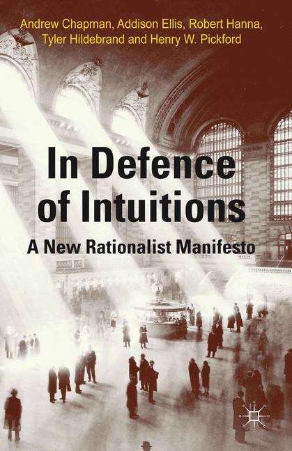In Defense of Intuitions: A New Rationalist Manifesto