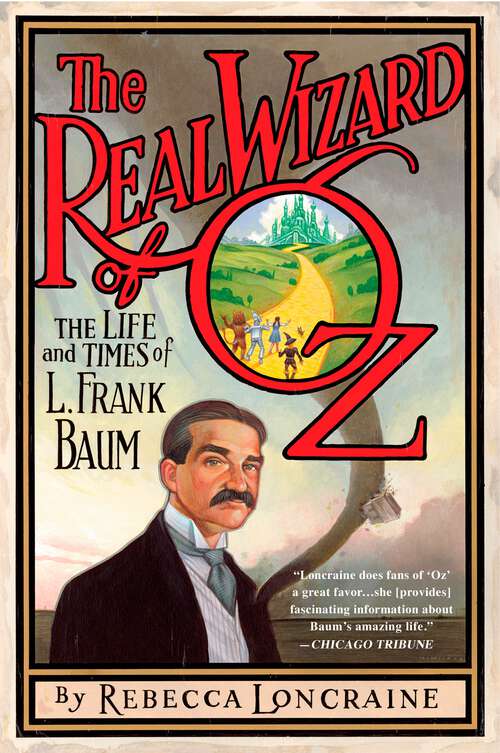 Book cover of The Real Wizard of Oz: The Life and Times of L. Frank Baum