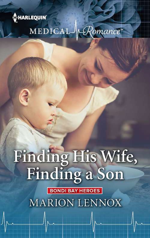 Finding His Wife, Finding a Son: The Shy Nurse's Rebel Doc (bondi Bay Heroes) / Finding His Wife, Finding A Son (bondi Bay Heroes) (Bondi Bay Heroes #2)