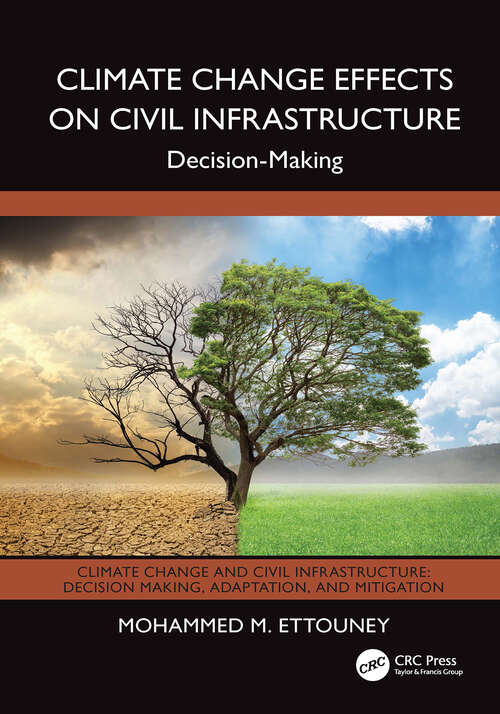 Book cover of Climate Change Effects on Civil Infrastructure: Decision-Making (1) (Climate Change and Civil Infrastructure)