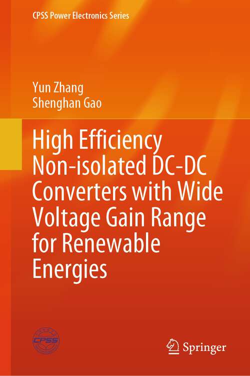 Book cover of High Efficiency Non-isolated DC-DC Converters with Wide Voltage Gain Range for Renewable Energies (2024) (CPSS Power Electronics Series)