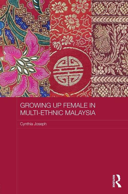 Book cover of Growing up Female in Multi-Ethnic Malaysia (ASAA Women in Asia Series)
