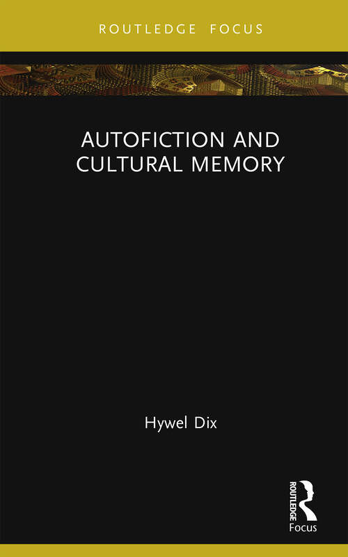Autofiction and Cultural Memory (New Literary Theory)