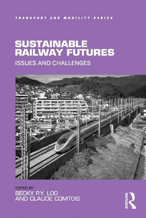 Sustainable Railway Futures: Issues and Challenges (Transport And Mobility Ser.)