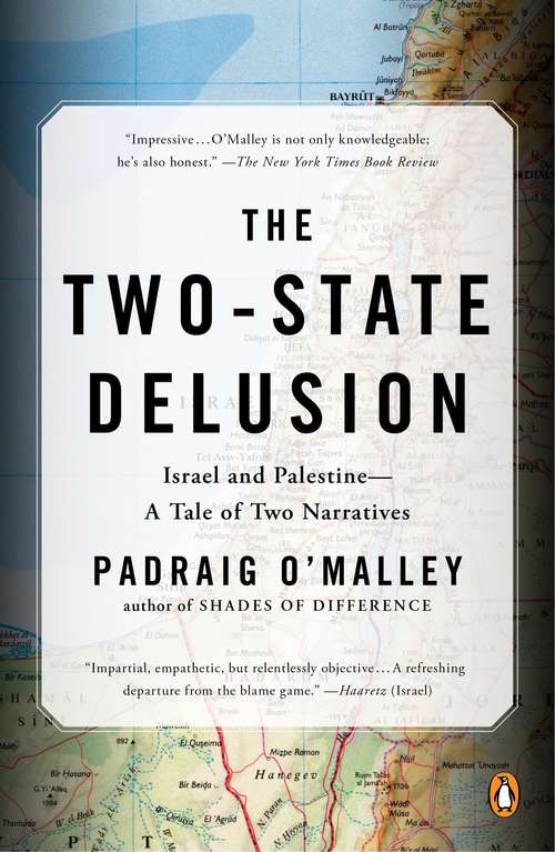 The Two-State Delusion: Israel and Palestine--A Tale of Two Narratives