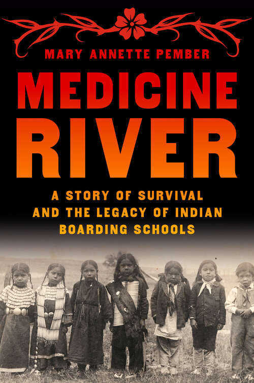 Book cover of Medicine River: A Story of Survival and the Legacy of Indian Boarding Schools