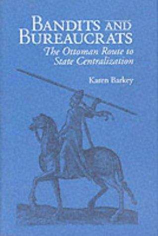 Book cover of Bandits and Bureaucrats The Ottoman Route the State Centralization