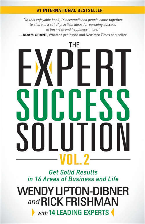 The Expert Success Solution: Get Solid Results in 16 Areas of Business and Life