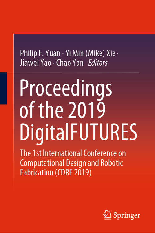 Proceedings of the 2019 DigitalFUTURES: The 1st International Conference on Computational Design and Robotic Fabrication (CDRF 2019)