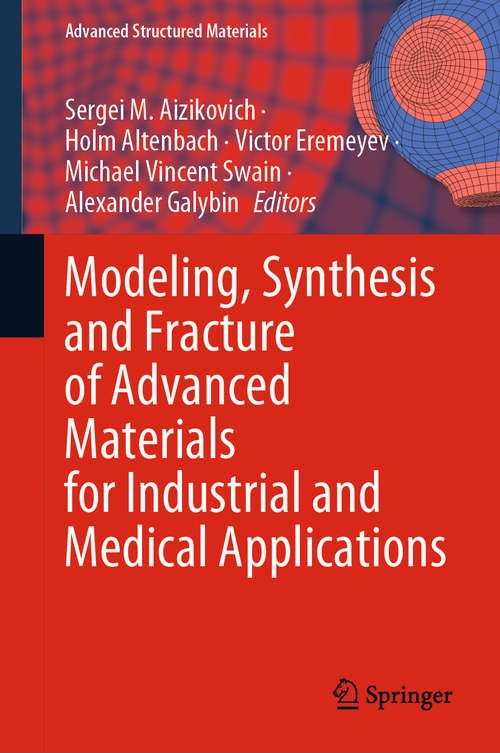 Modeling, Synthesis and Fracture of Advanced Materials for Industrial and Medical Applications (Advanced Structured Materials #136)