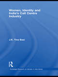 Women, Identity and India's Call Centre Industry (Routledge Research on Gender in Asia Series)