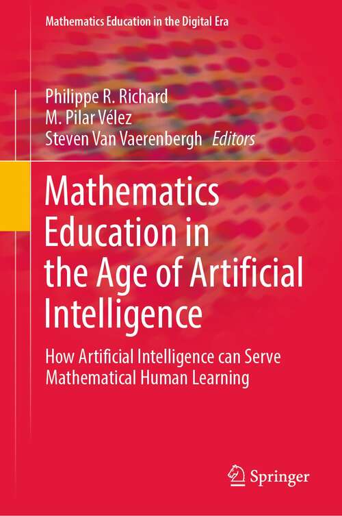 Mathematics Education in the Age of Artificial Intelligence: How Artificial Intelligence can Serve Mathematical Human Learning (Mathematics Education in the Digital Era #17)
