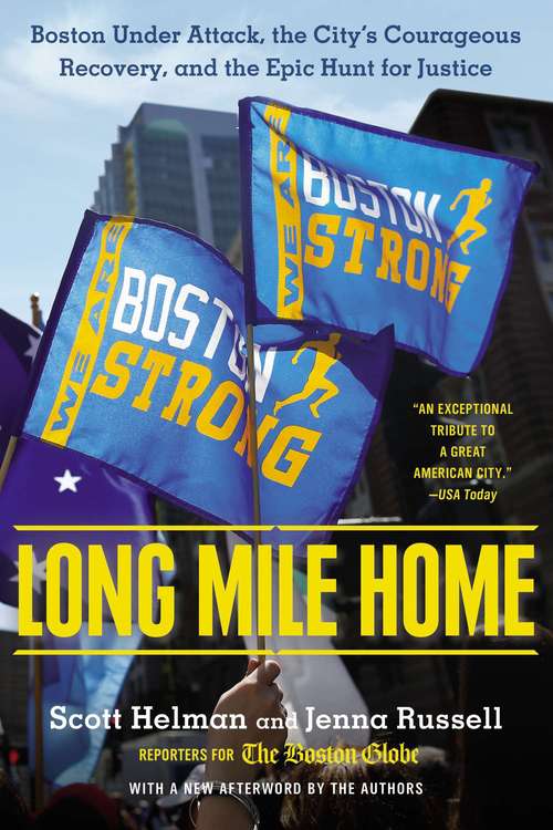 Book cover of Long Mile Home: Boston Under Attack, the City's Courageous Recovery, and the Epic Hunt for Justice