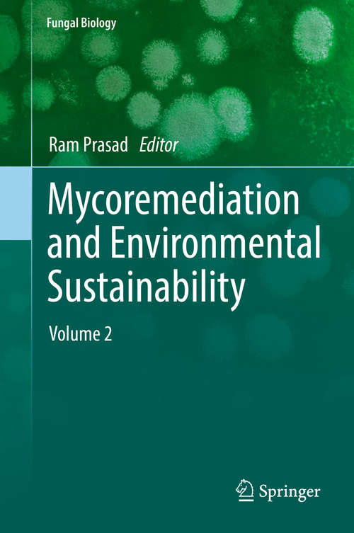 Mycoremediation and Environmental Sustainability: Volume 2 (Fungal Biology)