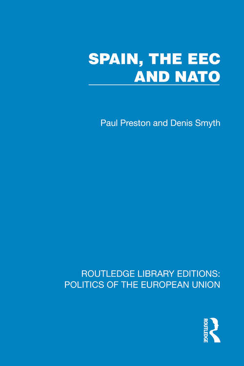 Book cover of Spain, the EEC and NATO (1) (Routledge Library Editions: Politics of the European Union)