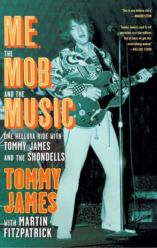 Book cover of Me, the Mob, and the Music: One Helluva Ride with Tommy James & The Shondells