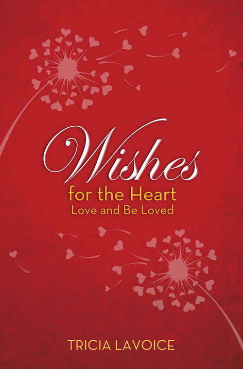 Book cover of Wishes for the Heart: Love And Be Loved