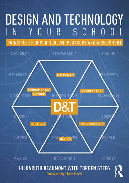 Book cover of Design and Technology in your School: Principles for Curriculum, Pedagogy and Assessment