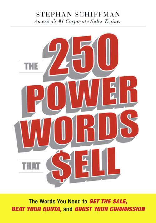 Book cover of The 250 Power Words That Sell: The Words You Need to Get the Sale, Beat Your Quota, and Boost Your Commission