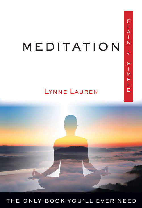 Book cover of Meditation Plain & Simple: The Only Book You'll Ever Need (Plain & Simple Series)