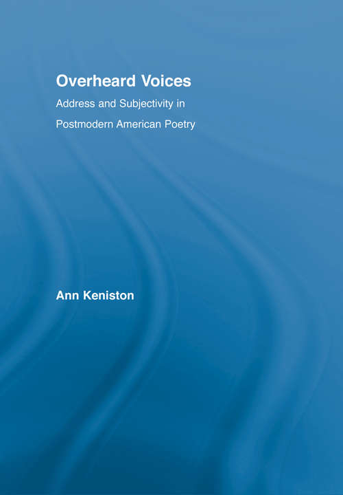 Book cover of Overheard Voices: Address and Subjectivity in Postmodern American Poetry (Literary Criticism and Cultural Theory)