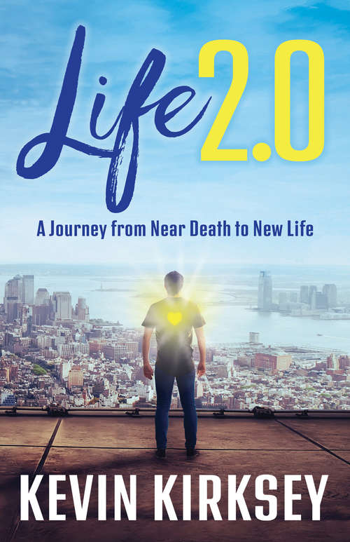Book cover of Life 2.0: A Journey from Near Death to New Life