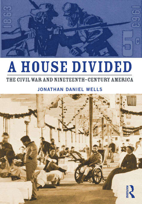 A House Divided: The Civil War and Nineteenth-Century America