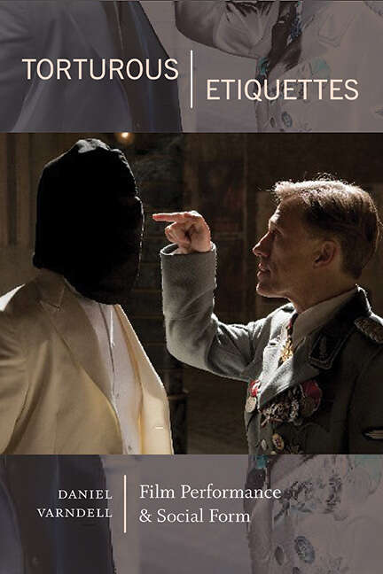 Book cover of Torturous Etiquettes: Film Performance and Social Form (SUNY series, Horizons of Cinema)