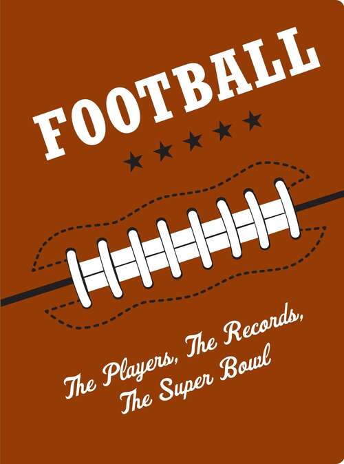 Book cover of Football: The Players, The Records, The Superbowls