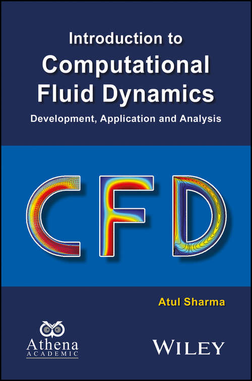 Introduction to Computational Fluid Dynamics: Development, Application and Analysis (Ane/Athena Books)
