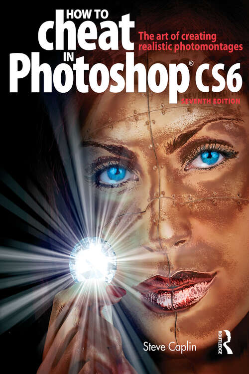 Book cover of How to Cheat in Photoshop CS6: The art of creating realistic photomontages