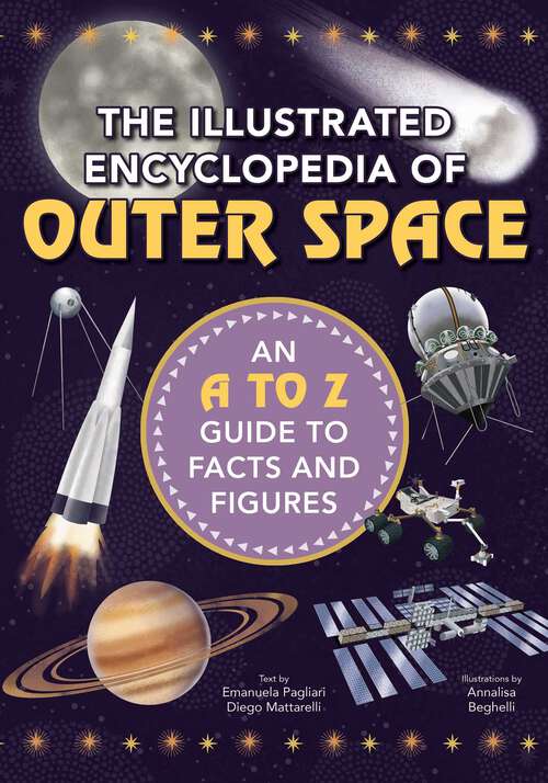 Book cover of The Illustrated Encyclopedia of Outer Space: An A to Z Guide to Facts and Figures