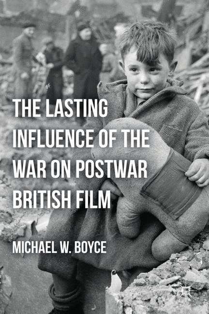 The Lasting Influence of the War on Postwar British Film