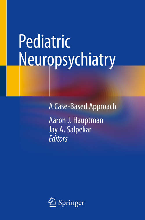 Book cover of Pediatric Neuropsychiatry: A Case-Based Approach (1st ed. 2019)