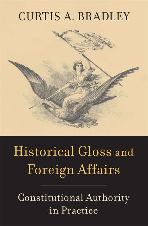 Book cover of Historical Gloss and Foreign Affairs: Constitutional Authority in Practice