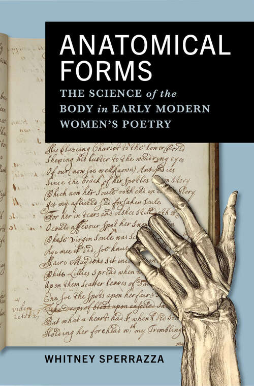 Book cover of Anatomical Forms: The Science of the Body in Early Modern Women’s Poetry (Alembics: Penn Studies in Literature and Science)