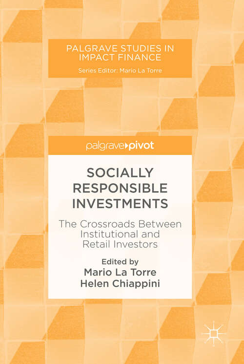 Book cover of Socially Responsible Investments: The Crossroads Between Institutional and Retail Investors (1st ed. 2019) (Palgrave Studies in Impact Finance)
