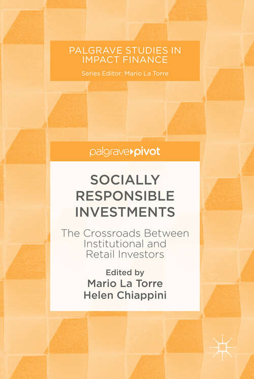 Socially Responsible Investments: The Crossroads Between Institutional and Retail Investors (Palgrave Studies in Impact Finance)