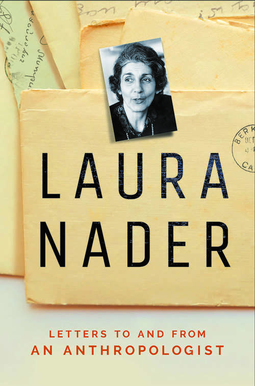 Book cover of Laura Nader: Letters to and from an Anthropologist
